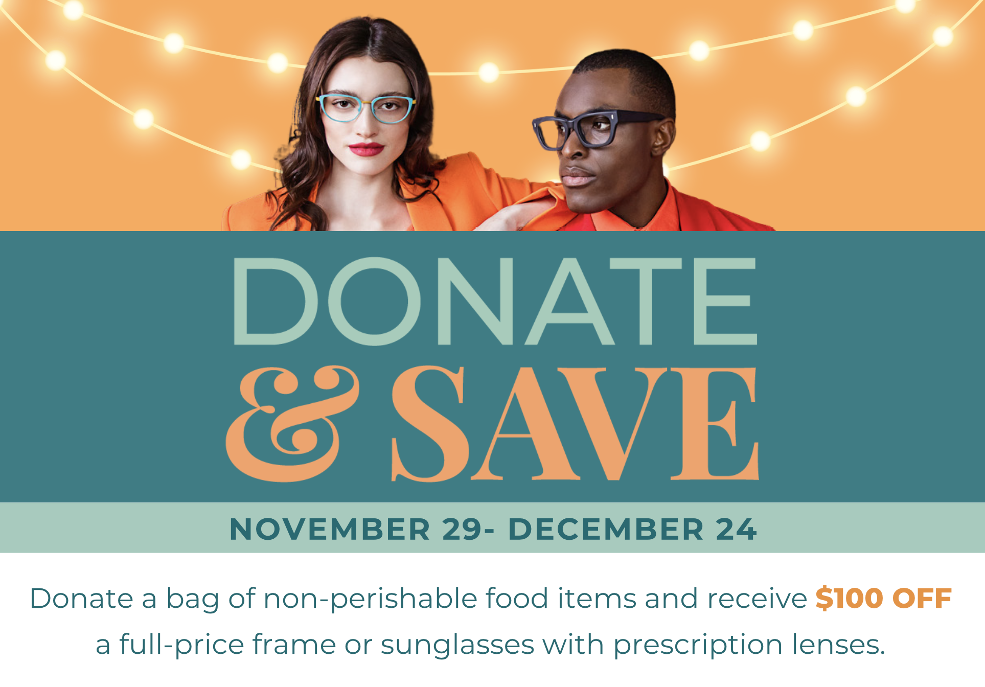 Donate and Save Nov 29-Dec 24. Donate a bag of non perishable goods and receive $100 off your prescription eyewear order