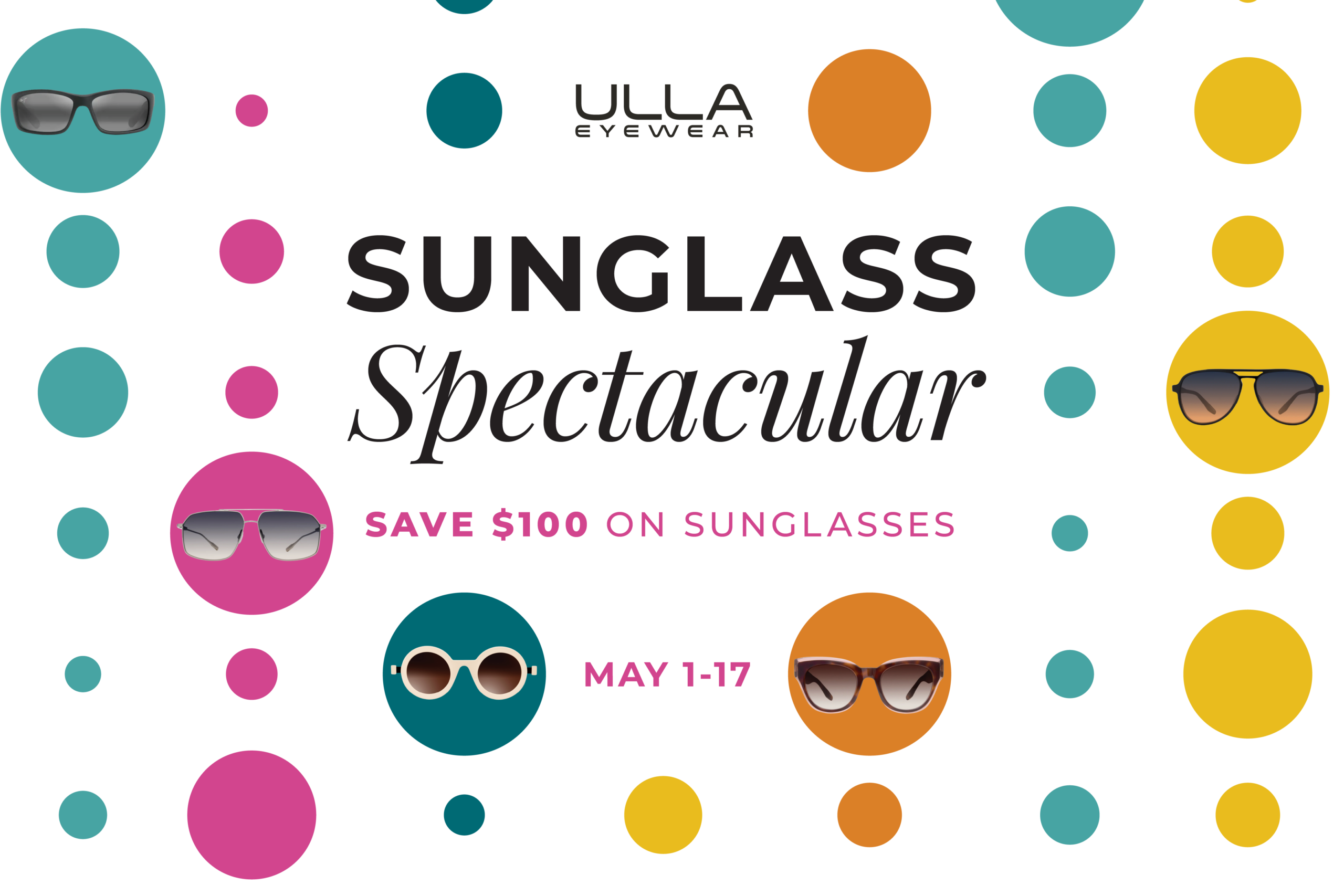 Sunglass Spectacular May 1-17. $100 off Sunglasses